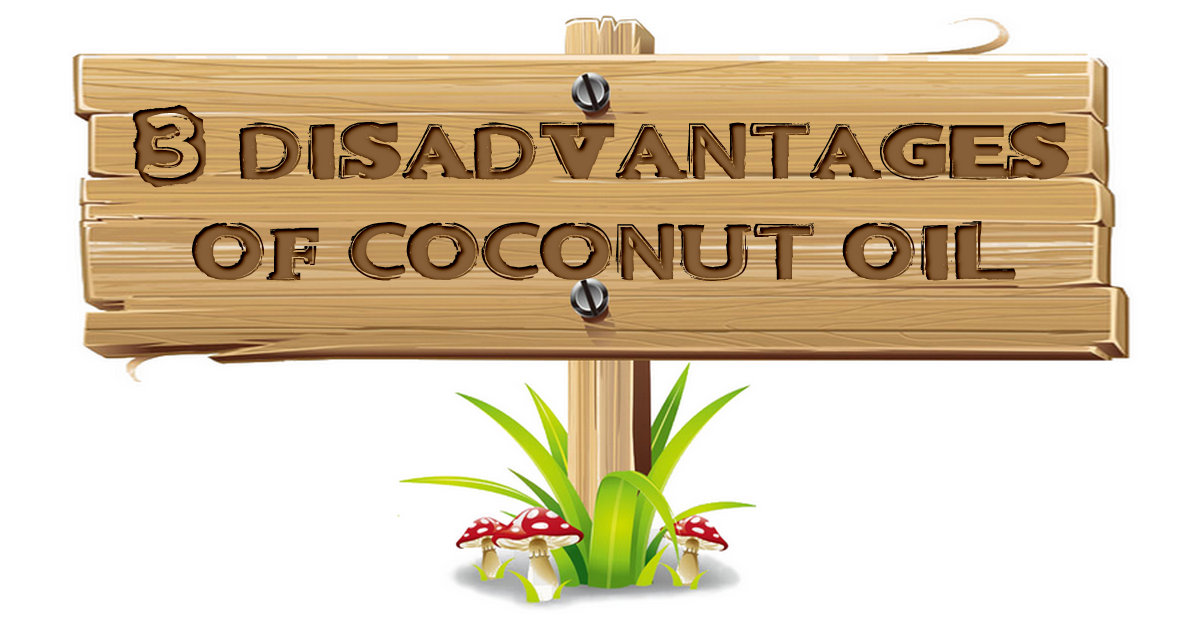 Disadvantages of coconut oil